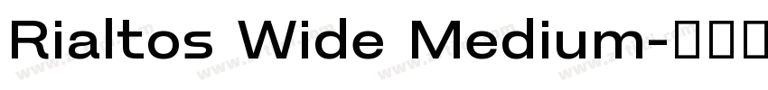 Rialtos Wide Medium字体转换 Rialtos Wide Medium字体转换